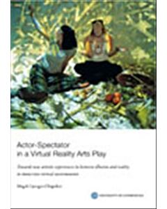 Actor-Spectator in a Virtual Reality Arts Play : towards new artistic experiences in between illusion and reality in immersive virtual environments