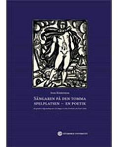 Sångaren på den tomma spelplatsen  en poetik : att gestalta Gilgamesheposet och sånger av John Dowland och Evert Taube