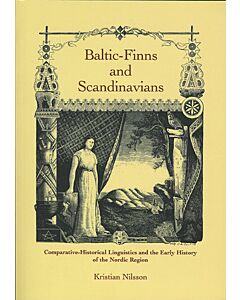 Baltic-Finns and Scandinavians: Comparative-Historical Linguistics and the Early History of the Nordic Region