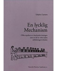 En lycklig mechanism : olika aspekter av växelundervisningen som en del av 1800-talets utbildningsrevolution