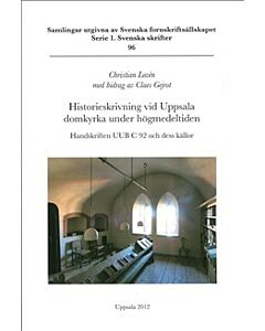 Historieskrivning vid Uppsala domkyrka under högmedeltiden : handskriften UUB C 92 och dess källor