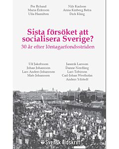 Sista försöket att socialisera Sverige? : 30 år efter löntagarfondsstriden