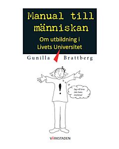 Manual till människan : om utbildning i livets universitet.