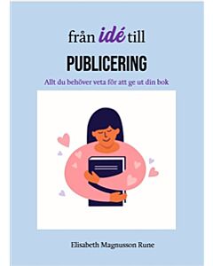 Från idé till publicering – allt du behöver veta för att ge ut din bok