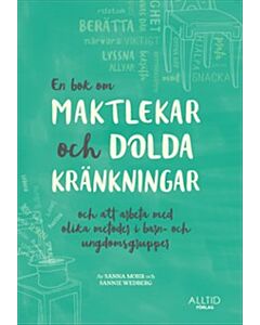 En bok om maktlekar och dolda kränkningar och om att arbeta med olika metoder i barn- och ungdomsgrupper