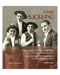 David Björling och hans söner i Amerika : en sångarfamiljs saga börjar 1899-1921 / David Björling and his sons in America 1899-1921