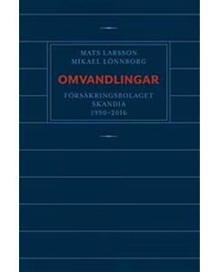 Omvandlingar : försäkringsbolaget Skandia 1990 - 2016