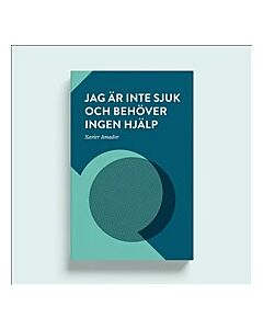 Jag är inte sjuk och behöver ingen hjälp