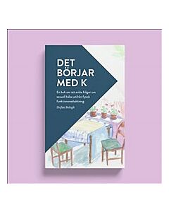 Det börjar med K. En bok om att möta frågor om sexuell hälsa utifrån fysisk funktionsnedsättning.