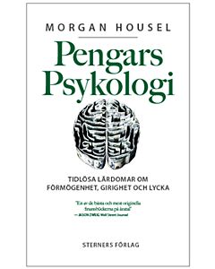 Pengars psykologi : tidlösa lärdomar om förmögenhet, girighet och lycka