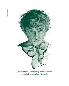 En kvanting träder i salen in : en bok om Arthur Högstedt