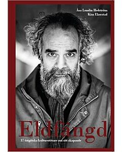 Eldfängd – 17 östgötska kulturutövare om sitt skapande