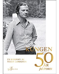 Kungen 50 år på tronen : en biografi