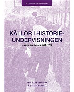 Källor i historieundervisningen : mer än bara källkritik