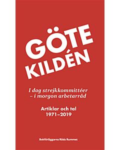 I dag strejkkommittéer - i morgon arbetarråd : artiklar och tal 1971-2019