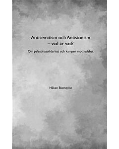 Antisemitism och Antisionism - vad är vad? : om palestinasolidaritet och kampen mot judehat