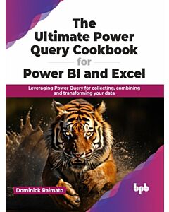The Ultimate Power Query Cookbook for Power BI and Excel