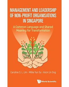 Management And Leadership Of Non-profit Organisations In Singapore: A Common Language And Shared Meaning For Transformation