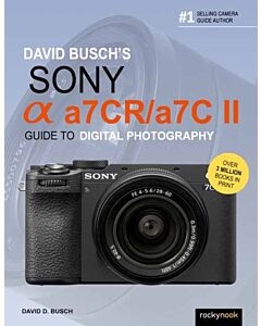 David Busch's Sony Alpha a7CR/a7C II Guide to Digital Photography