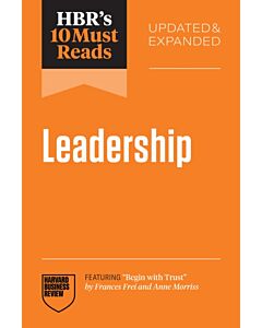 HBR's 10 Must Reads on Leadership, Updated and Expanded
